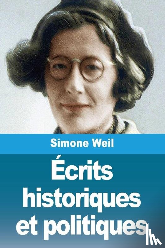 Weil, Simone - Écrits historiques et politiques
