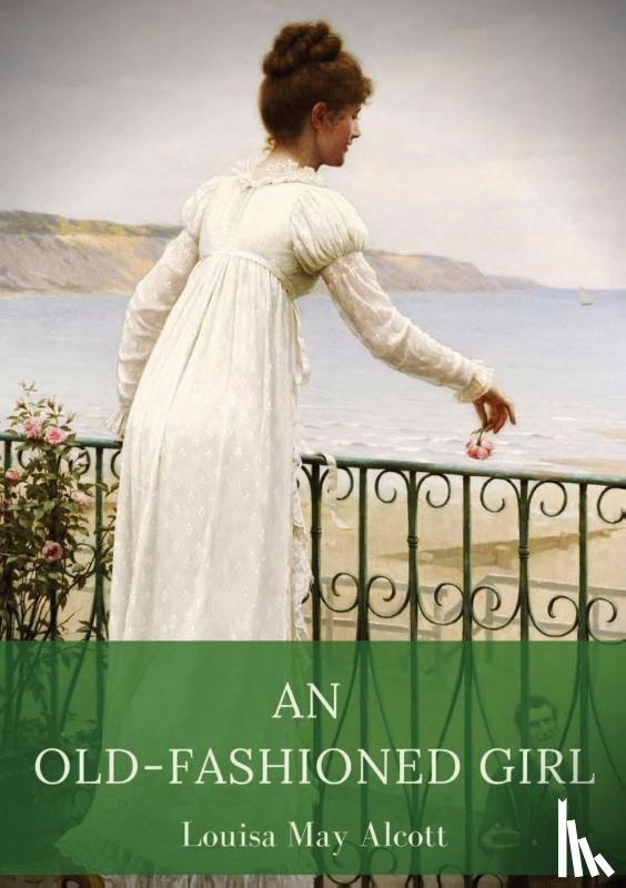 Alcott, Louisa May - An Old-Fashioned Girl