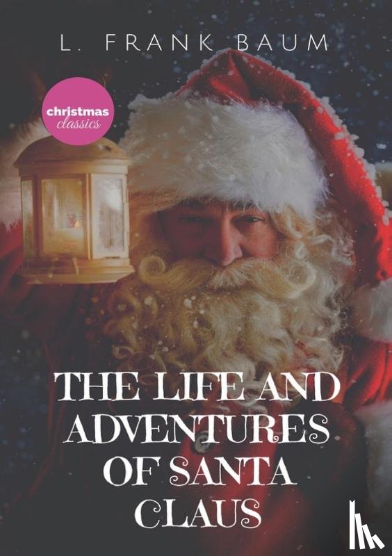 Baum, L Frank - The Life and Adventures of Santa Claus