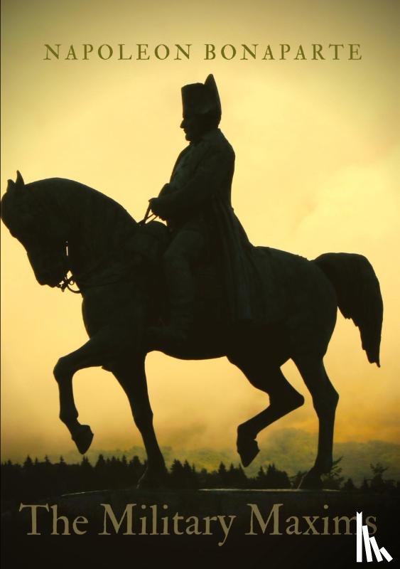 Bonaparte, Napoleon - The Military Maxims