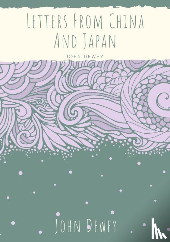 Dewey, John - Letters From China And Japan