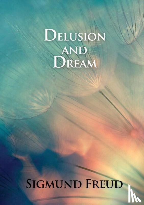 Freud, Sigmund - Delusion and Dream