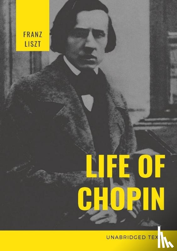 Liszt, Franz - Life of Chopin