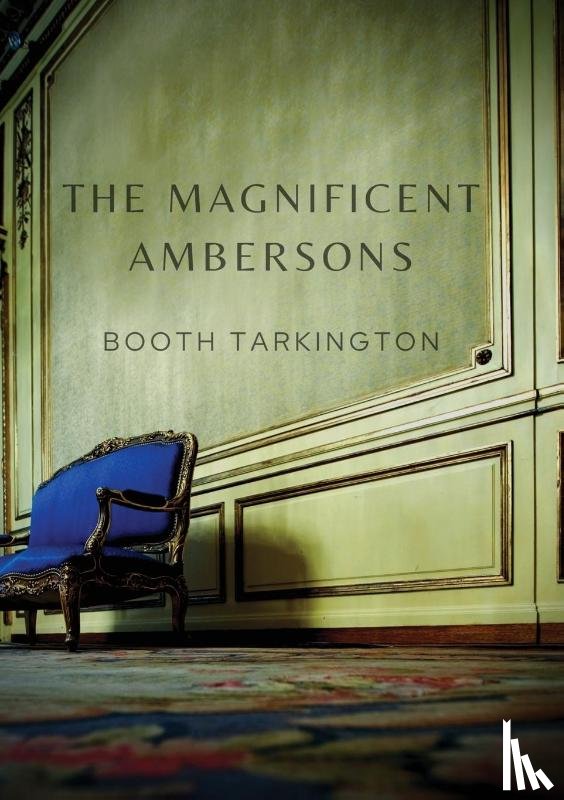 Tarkington, Booth - The Magnificent Ambersons