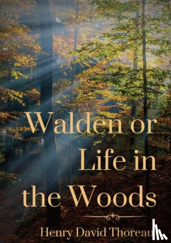 Thoreau, Henry David - Walden or Life in the Woods