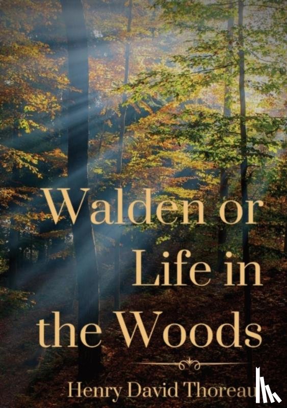 Thoreau, Henry David - Walden or Life in the Woods