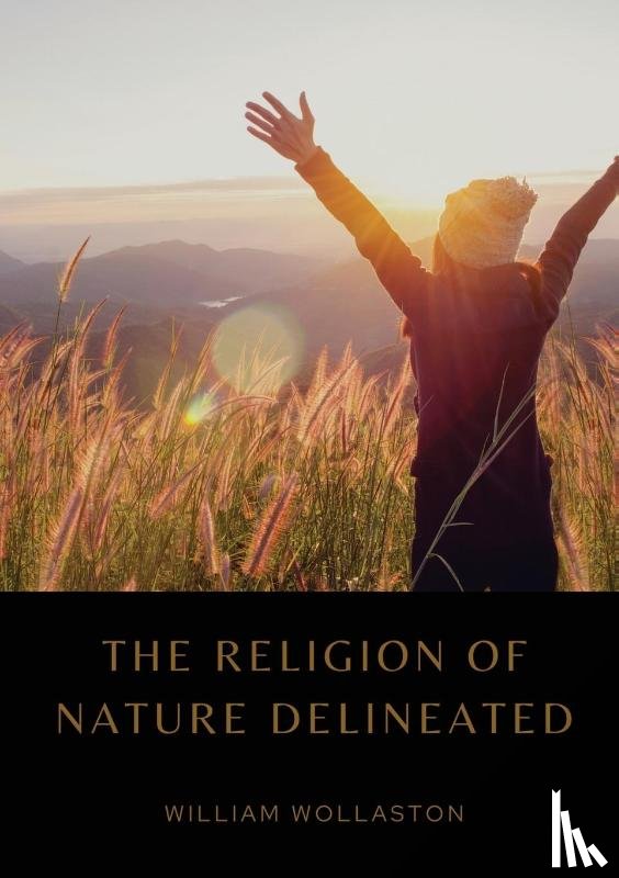 Wollaston, William - The Religion of Nature Delineated