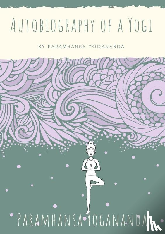 Yogananda, Paramhansa - Autobiography of a Yogi