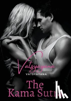 Vatsyayana - The Kama Sutra