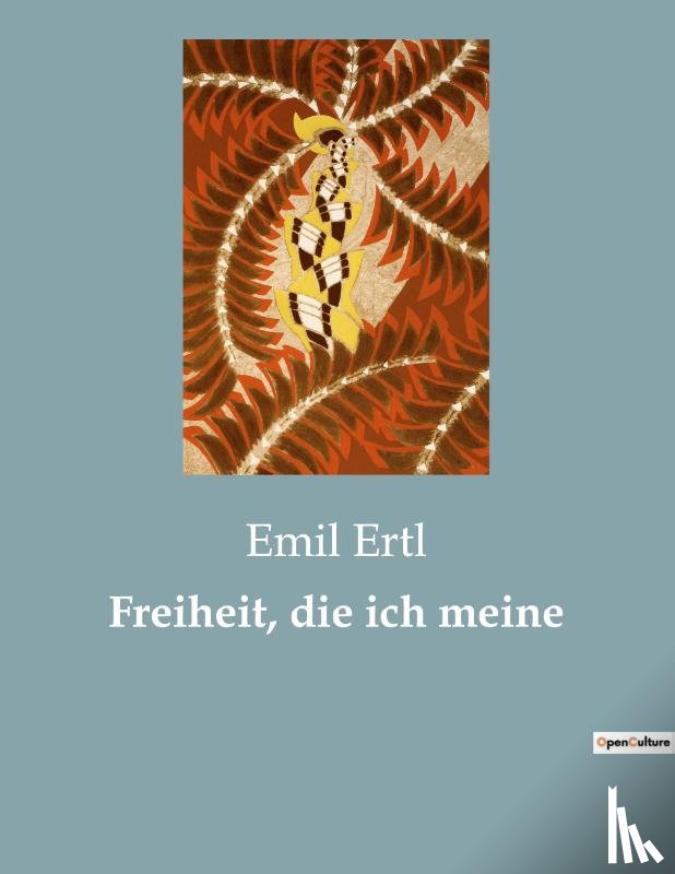 Ertl, Emil - Freiheit, die ich meine