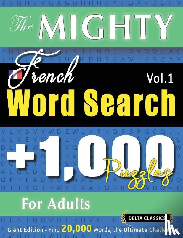 Delta Classics - THE MIGHTY FRENCH WORD SEARCH - 1,000 PUZZLES FOR ADULTS - DELTA CLASSICS - GIANT EDITION - FIND 20,000 WORDS, THE ULTIMATE CHALLENGE!