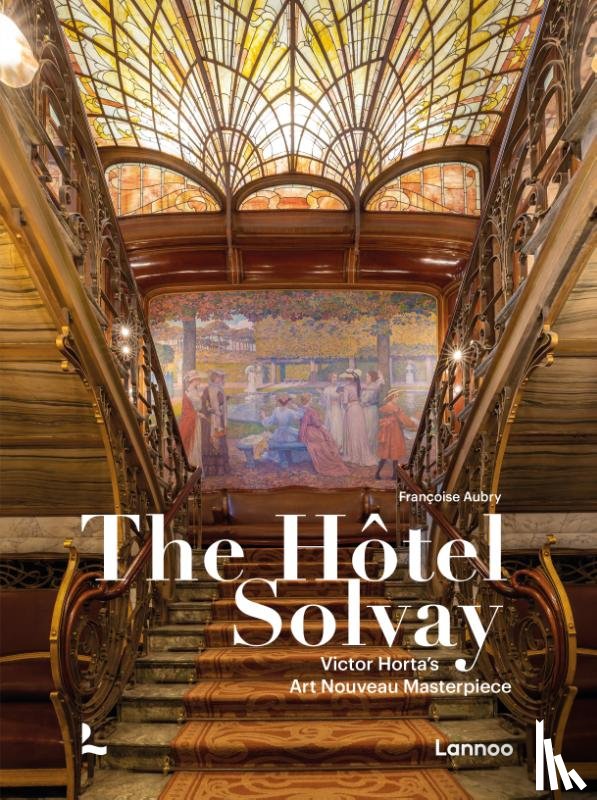 Aubry, Françoise, Wittamer, Alexandre - The Hôtel Solvay