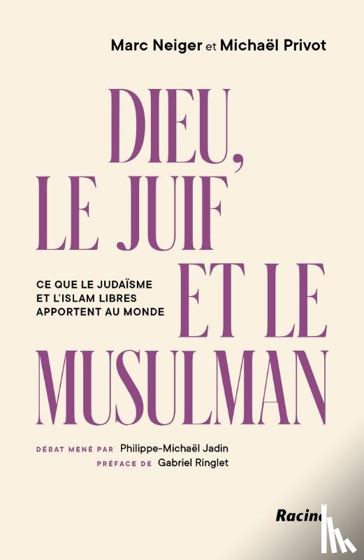 Neiger, Marc, Privot, Michaël, Jadin, Philippe-Michaël - Dieu, le Juif et le Musulman