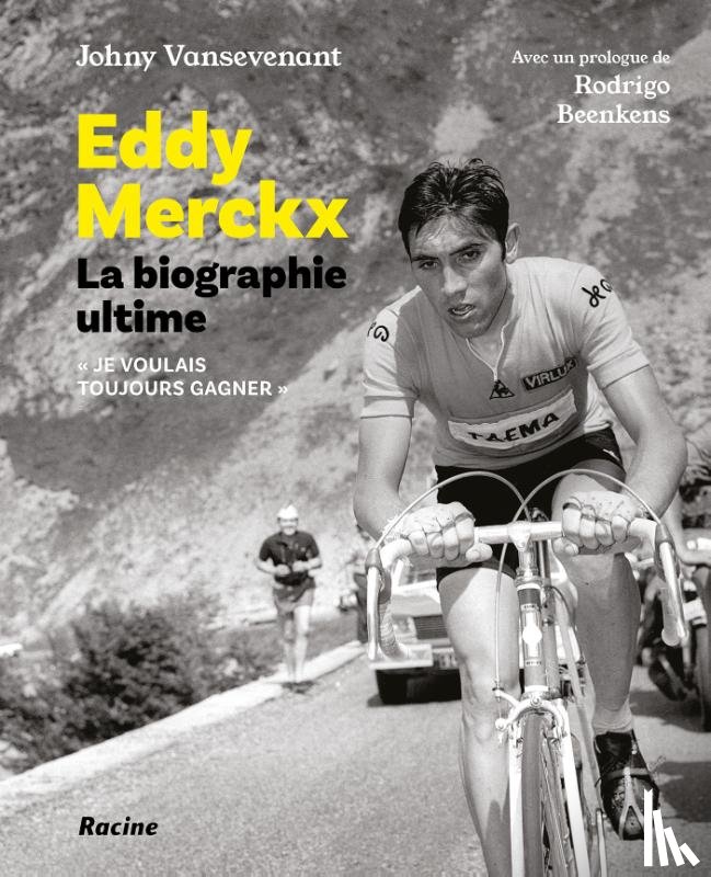 Vansevenant, Johny, Beenkens, Rodrigo - Eddy Merckx. La biographie ultime