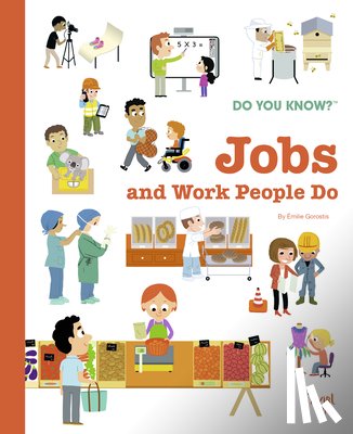 Gorostis, Emile - Do You Know?: Jobs and Work People Do