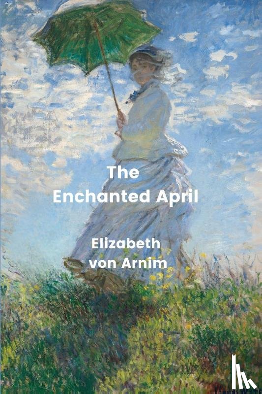 Arnim, Elizabeth von - The Enchanted April (Annotated)
