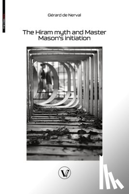 de Nerval, Gérard - The Hiram myth and Master Mason's initiation: The story of the queen of the morning and Soliman, prince of the geniuses
