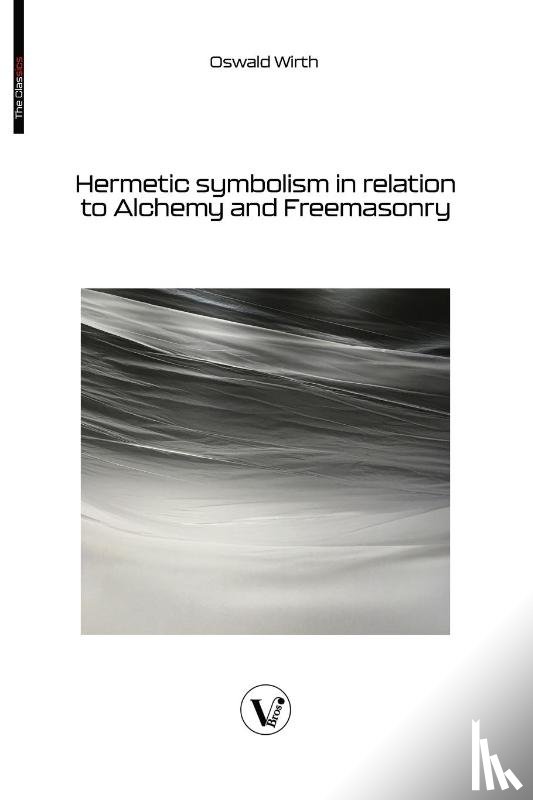 Wirth, Oswald - Hermetic symbolism in relation to Alchemy and Freemasonry