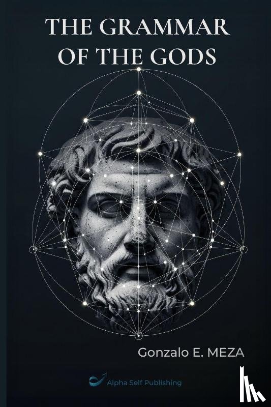 Meza, Gonzalo E. - The Grammar of the Gods