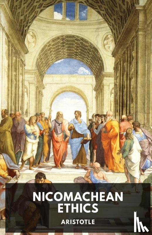 Aristotle - The Nicomachean Ethics