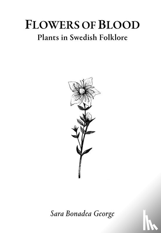 Bonadea George, Sara, Faxneld, Per - Flowers of Blood - Plants in Swedish Folklore