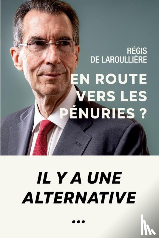 de Laroullière, Régis - En route vers les pénuries ?