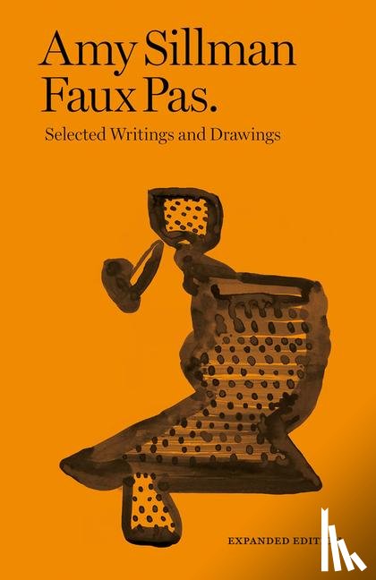 Houette, Francois Lancien-Guilberteau - Amy Sillman - Faux Pas - Selected Writings and Drawings (Expanded Edition)