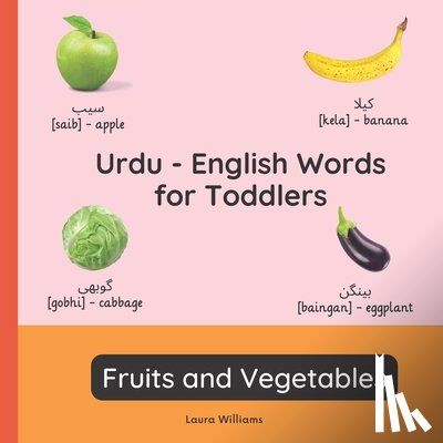 Shah, Zainab - Urdu - English Words for Toddlers - Fruits and Vegetables: Teach and Learn Urdu For Kids and Beginners Bilingual Picture Book with English Translation