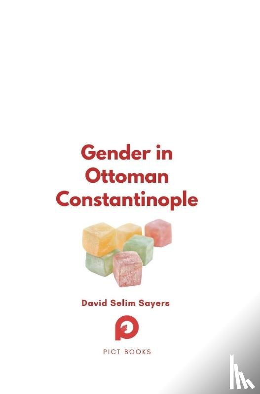 Sayers, David Selim - Sayers, D: Gender in Ottoman Constantinople