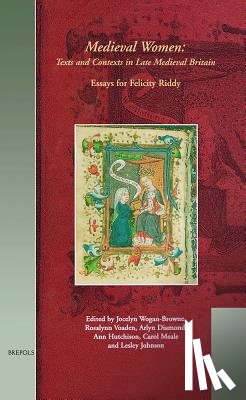 Wogan-Browne, Jocelyn - Mwtc 03 Medieval Women - Texts and Contexts in Late Medieval Britain, Wogan-Browne: Essays in Honour of Felicity Riddy