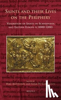 Antonsson, Haki - CURSOR 09 Saints and their Lives on the Periphery, Antonsson: Veneration of Saints in Scandinavia and Eastern Europe (c. 1000-1200)