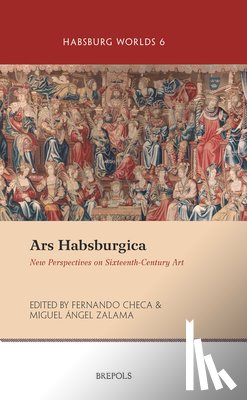 Checa, Fernando - Ars Habsburgica: New Perspectives on Sixteenth-Century Art