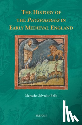 Salvador-Bello, Mercedes - The History of the Physiologus in Early Medieval England