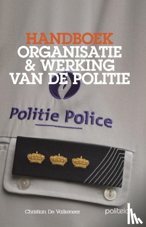 Valkeneer, Christian De - Handboek organisatie & werking van de politie