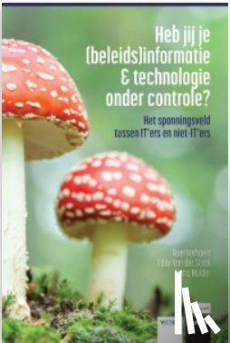 Van der Stock, Eddy, Verhaert, Roel, Mulder, Hans - Heb jij je beleidsinformatie en technologie onder controle?