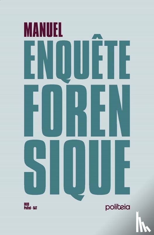 De Boeck, Gert, Buys, Inge, Sartorius, Laurent, Jordens, Davy, Leroux, Olivier, Boel, Patrick - Manuel de l'enquête forensique