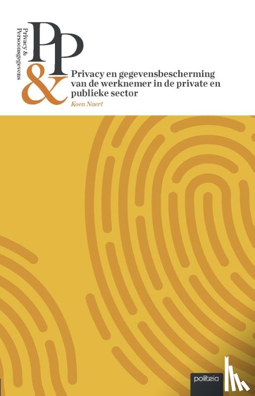 Naert, Koen - Privacy & Persoonsgegevens: Privacy en gegevensbescherming van de werknemer in de private en publieke sector