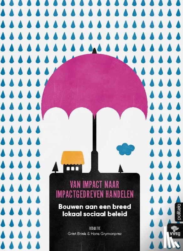 Meeuws, Tom, Berghmans, Mieke, Vandenabeele, Joke, Dehertogh, Britt, Cools, Pieter, Berkvens, Liese, Briels, Griet, Grymonprez, Hans - Van impact naar impactgedreven handelen