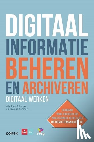 auteurs, Diverse - Digitaal informatie beheren en archiveren: digitaal werken