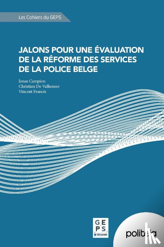 Campion, Jonas, De Valkeneer, Christian, Francis, Vincent - Jalons pour une évaluation de la réforme des services de la police belge