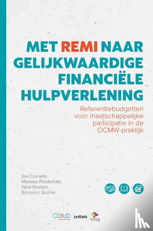 Storms, Bérénice, Cornelis, ILse, Frederickx, Marieke, Peeters, Nele, Dingemans, Martine - Met REMI naar een gelijkwaardige financiële hulpverlening