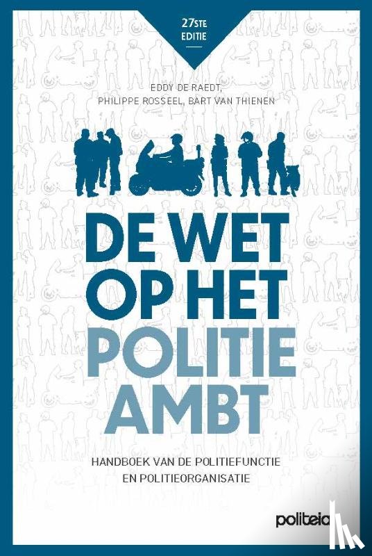 De Raedt, Eddy, Van Thienen, Bart, Rosseel, Philippe - Wet op het politieambt (ed. 27)