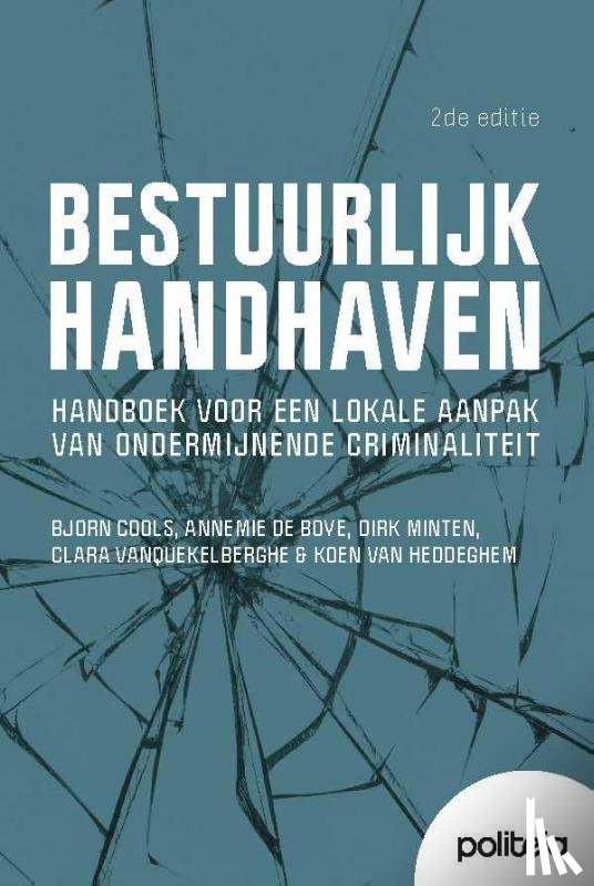 Van Heddeghem, Koen, Minten, Dirk, Vanquekelberghe, Clara, Cools, Björn, De Boye, Annemie - Bestuurlijk handhaven (ed. 2)