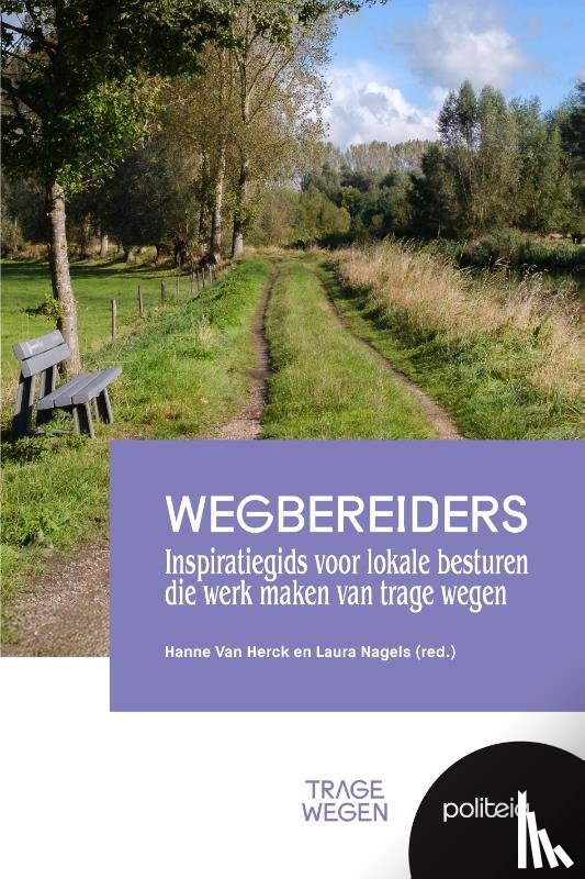 Van Herck, Hanne, Nagels, Laura - Wegbereiders: inspiratiegids voor lokale besturen die werk maken van trage wegen