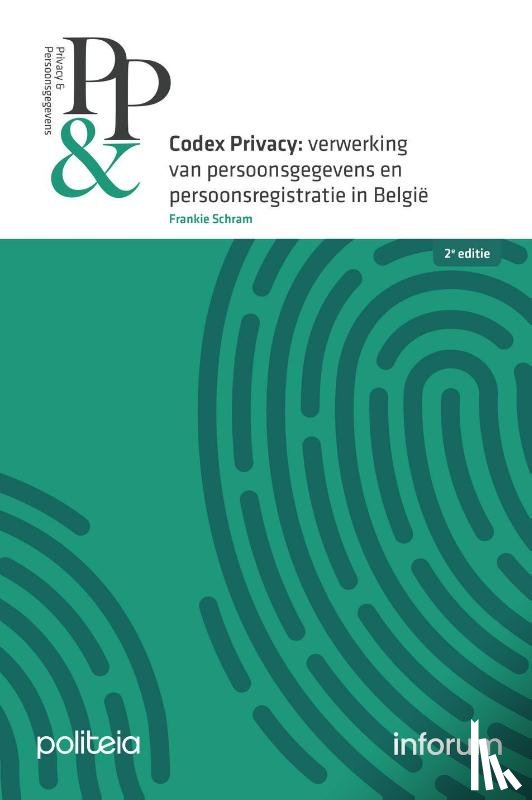 Schram, Frankie - Codex Privacy: verwerking van persoonsgegevens en persoonsregistratie in België - 2e editie