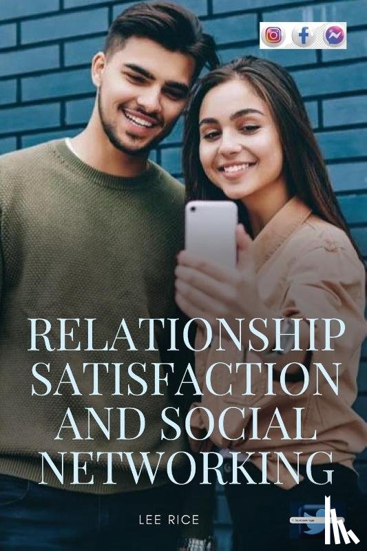 Lee Rice, E. - Relationship Satisfaction and Social Networking
