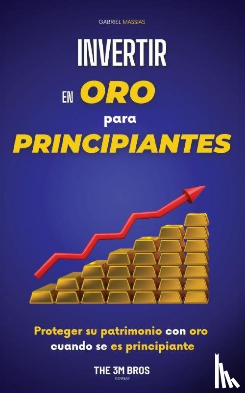 Massias, Gabriel - Invertir en Oro para Principiantes