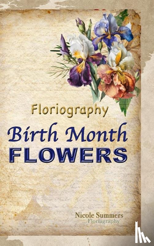 Summers, Nicole - Floriagraphy Birth Month Flowers