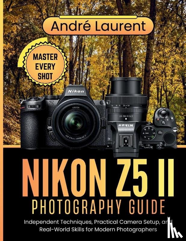 Laurent, André - Nikon Z5 II Photography Guide