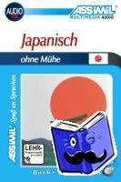 Garnier, Catherine, Toshiko, Mori - Assimil. Japanisch ohne Mühe 1. Multimedia-Classic. Lehrbuch und 3 Audio-CDs